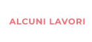 ALCUNI LAVORI