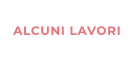 ALCUNI LAVORI